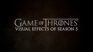 Creating the Visual Effects: Season 5